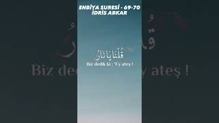 ENBİYA SURESİ - 69-70 - İDRİS ABKAR #shorts