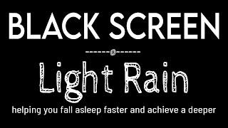 Sleep Immediately with Light Rain Sounds for Sleeping, Focus & Meditation Black Screen