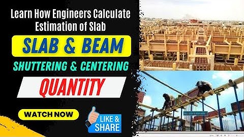 Learn How Engineers Calculate Estimation of Slab | Slab & Beam Shuttering & Centering Quantity