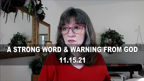 A STRONG WORD & WARNING FROM GOD 11.15.21