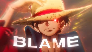 Monkey D. Luffy - Blame [Edit/AMV]