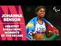 Johanna Benson: National Star | Greatest Paralympic Moments of the Decade | Paralympic Games