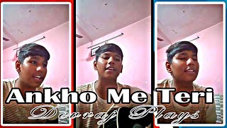 Ankho Me Teri Cover By Devraj Plays