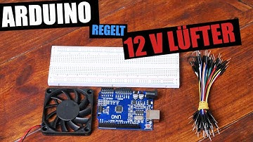 12 Volt Lüfter mit ARDUINO Temperaturabhängig regeln TUTORIAL DEUTSCH [für ANFÄNGER]