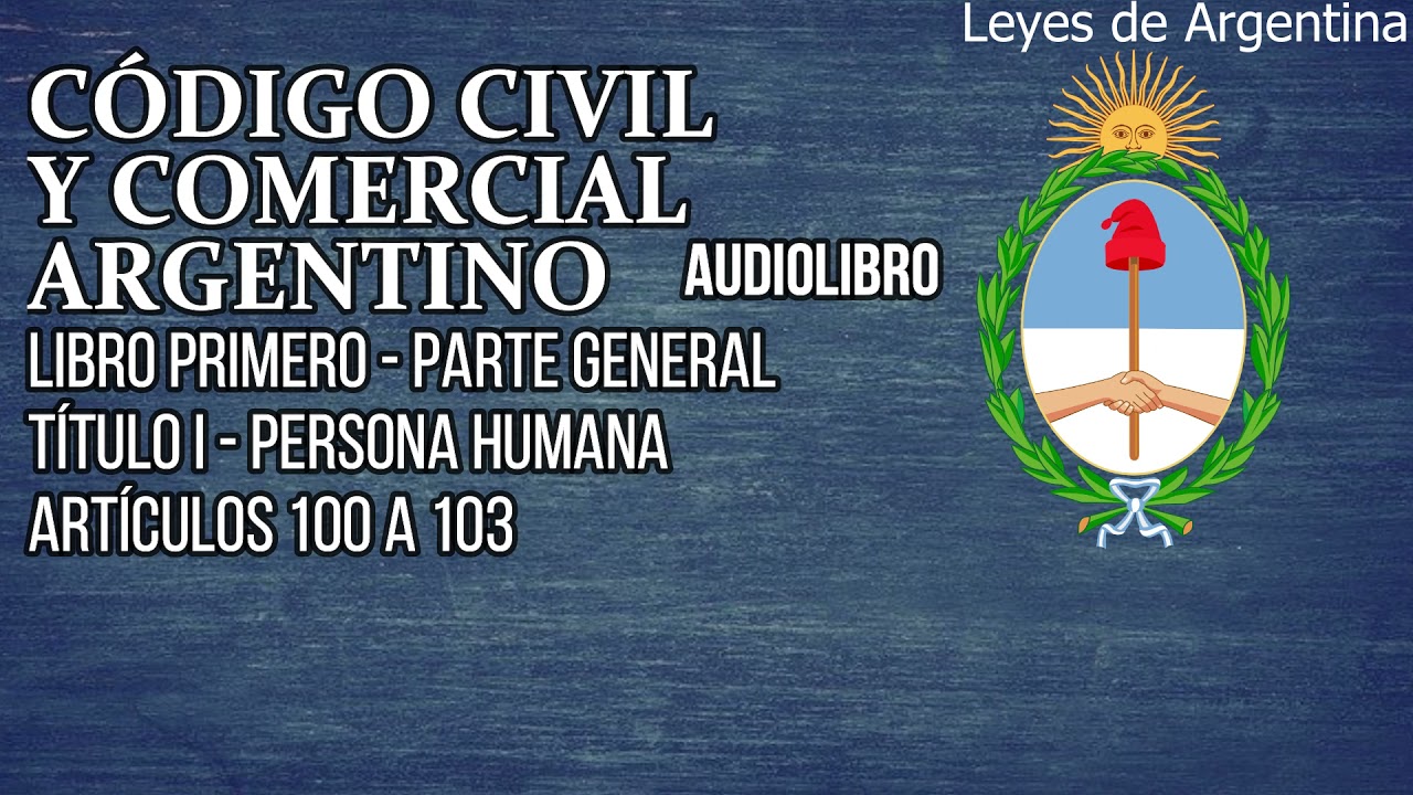 Artículos 100 a 103 Código Civil y Comercial Argentino Audiolibro YouTube Artículos 100 a 103 Código Civil y Comercial Argentino Audiolibro YouTube