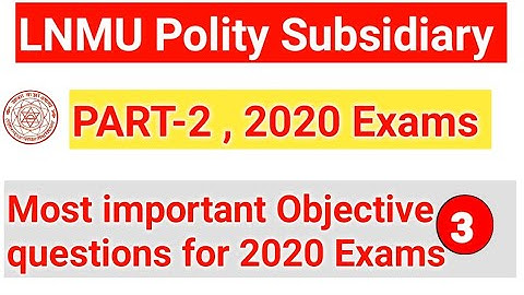 🔴LNMU PART-2 Political Science Subsidiary most important Objective questions for 2020 Examination.
