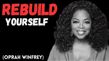 Rebuild Yourself: How to Embrace Change and Rise Again | Oprah Winfrey Style Motivation"