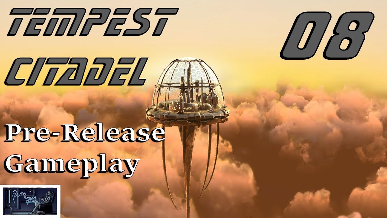 Tempest Citadel: Pre-Release Gameplay 08 Let's Play Tempest Citadel