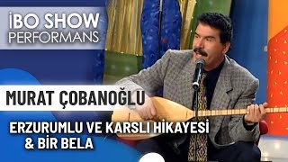 Erzurumlu Ve Karslı Hikayesi & Bir Bela | Murat Çobanoğlu | İbo Show Canlı Performans Resimi