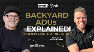 Backyard ADUs EXPLAINED: Hidden Costs & Big Wins with David Weisser