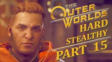 MONARCH’S CIVIL WAR – THE OUTER WORLDS Hard Stealthy Gameplay Walkthrough Part 15