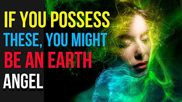 If You Possess These, You Might Be An Earth Angel | Awakening | Higher Self | Chosen Ones