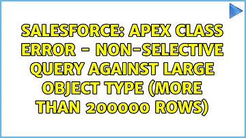 apex class error - Non-selective query against large object type (more than 200000 rows)