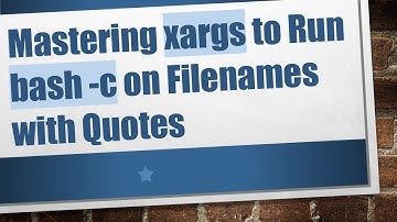 Mastering xargs to Run bash -c on Filenames with Quotes