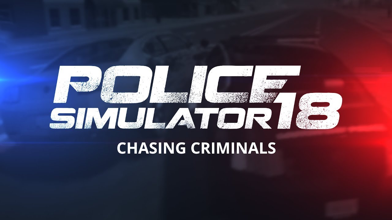 POLICE SIMULATOR 18: Chasing Criminals