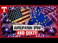 Analiz Yapıldı: ABD İle Yakınlık Avrupa&#39;ya Kan Kaybettirdi! - Türkiye Gazetesi