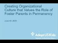 Creating Organizational Culture that Values the Role of Foster Parents in Permanency