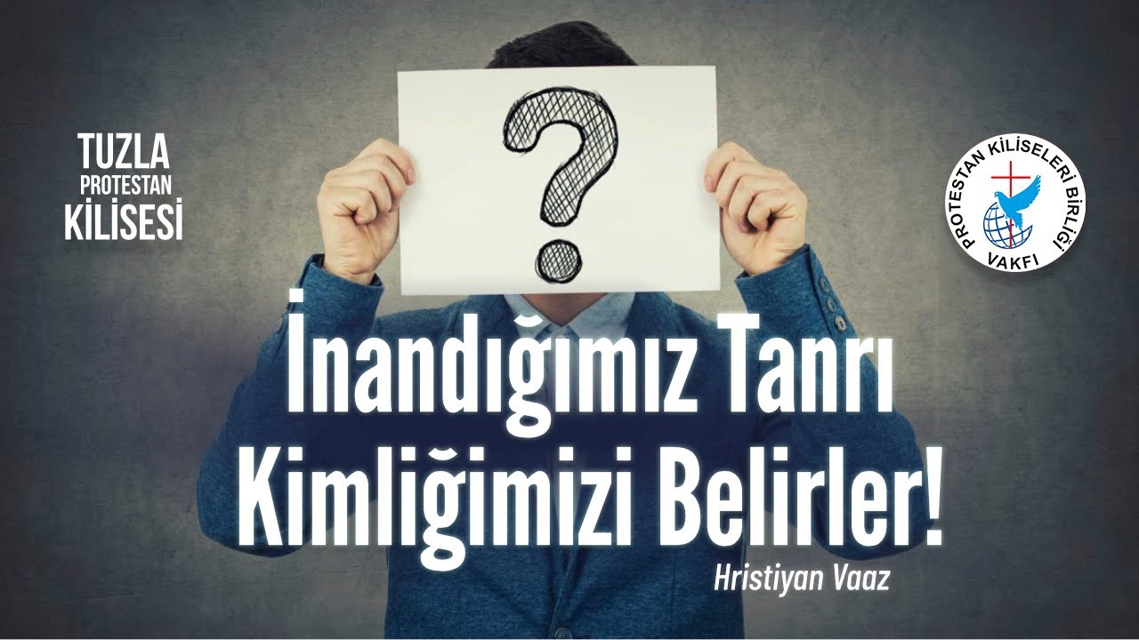 İnandığımız Tanrı Kimliğimizi Belirler - Hristiyan Vaaz