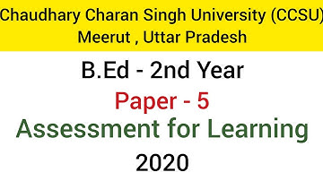 Paper - 5 Assessment for Learning | Chaudhary Charan Singh University (CCSU) | B.Ed -2nd year | 2020