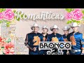 BRONCO 40 SUPER EXITOS - LO MEJOR DE BRONCO SUPER ROMANTICAS