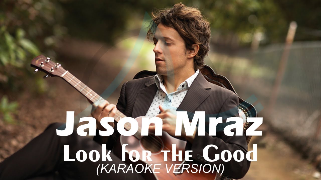 Jason Mraz Look for the Good (Karaoke with Lyrics) YouTube