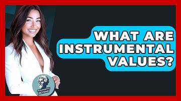 What Are Instrumental Values? - Philosophy Beyond