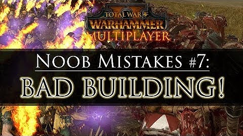 BAD BUILDING! - Noob Mistake #7 | Total War: Warhammer 2 Multiplayer Guide
