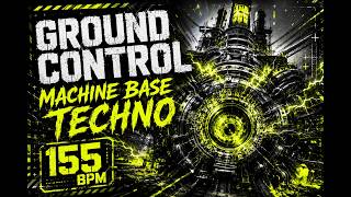 Ground Control - Machine Base Techno - 155 BPM - 60 Min.