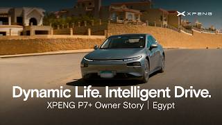 From XPENG P7 to XPENG P7+ | Egypt Owner Story