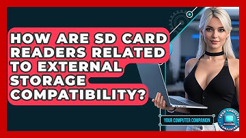 How Are SD Card Readers Related To External Storage Compatibility? - Your Computer Companion