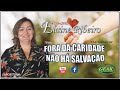 FORA DA CARIDADE NÃO HÁ SALVAÇÃO - Elaine Ribeiro