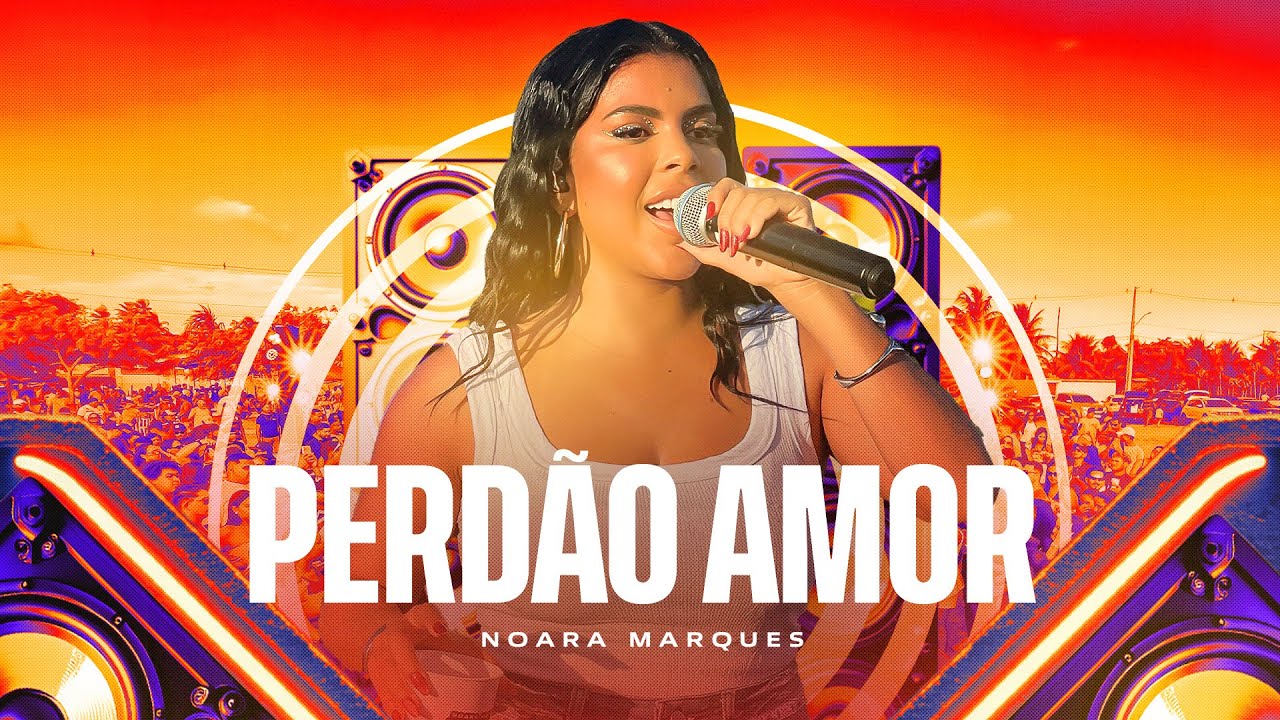 Noara Marques - Perdão Amor (Paredão do Brega)