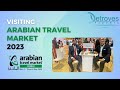 Arabian travel market 2023  atm 2023  detroves travels