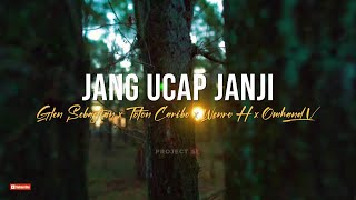 JANG UCAP JANJI - Lirik Video | Glen Sebastian x Toton Caribo  x Wenro H xOmhand V