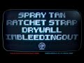 Can You Don't? | Spray Tan. Ratchet Strap. Drywall. I'mBleedingOut.
