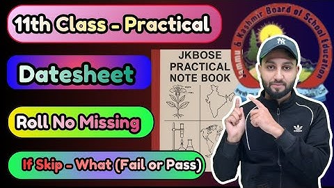 11th Class External Practical  - Datesheet  - If Roll No Missing- If Skip - What (Fail or Pass) 
