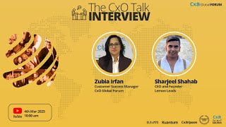 The CxO Talk with Mr.Sharjeel Shahab, CEO & Founder, Lemon Leads by Zubia Irfan