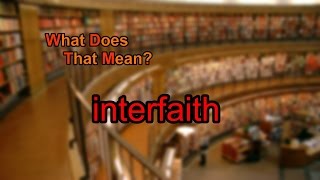 What does interfaith mean?