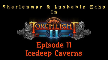 Torchlight 2 - EP 11 - Icedeep Caverns