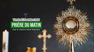 Prière Du Matin Du Vendredi 17 Octobre 2025 Avec La Chantre Marie Pascaline