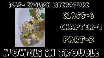 ICSE/Class 6/Chapter 1/Mowgli In Trouble/Part 2