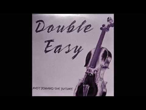 Double Easy — DOUBLE EASY - Past foward the future