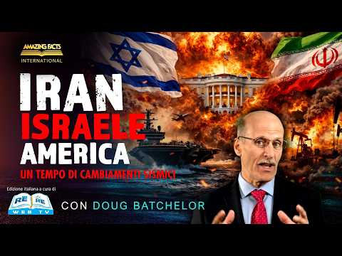 Iran, Israele e l’America: un tempo di cambiamenti sismici - Doug Batchelor e Jëan Ross