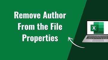 How to Remove Author From the File Properties in Excel