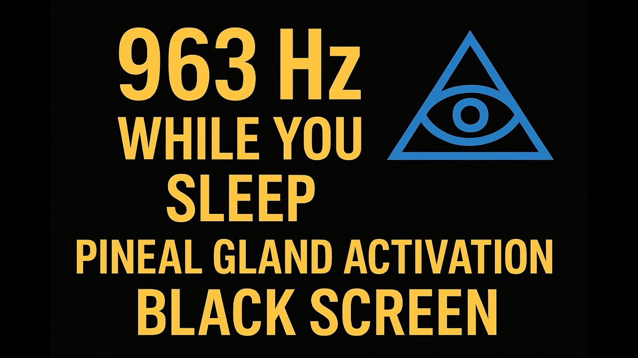 963 Hz While You Sleep — Pineal Gland Activation (Black Screen • 3 ...