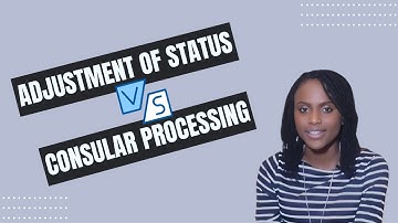 Difference between Adjustment of Status and Consular Processing