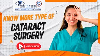 Know more Type of Cataract Surgery | Cataract Surgery in Punjab | Mitra Eye Hospital