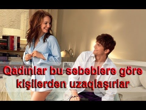 Qadınlar bu səbəblərə görə kişilərdən uzaqlaşırlar