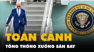 Toàn cảnh hình ảnh Tổng thống Mỹ Joe Biden xuống sân bay Nội Bài