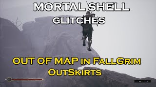 Mortal Shell Glitches: OUT OF FALLGRIM OUTSKIRTS